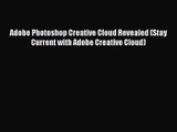 Adobe Photoshop Creative Cloud Revealed (Stay Current with Adobe Creative Cloud)  Free PDF
