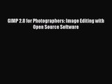 GIMP 2.8 for Photographers: Image Editing with Open Source Software  Read Online Book