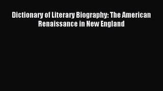 (PDF Download) Dictionary of Literary Biography: The American Renaissance in New England Download