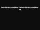 (PDF Download) Amerigo Vespucci Pilot Cb: Amerigo Vespucci Pilot Ma Download