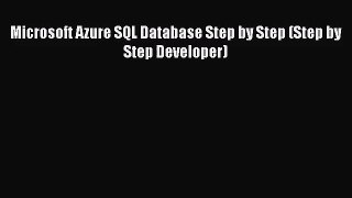 Microsoft Azure SQL Database Step by Step (Step by Step Developer)  Read Online Book