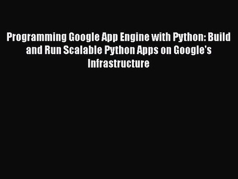 Programming Google App Engine with Python: Build and Run Scalable Python Apps on Google's Infrastructure