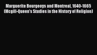 (PDF Download) Marguerite Bourgeoys and Montreal 1640-1665 (Mcgill-Queen's Studies in the History