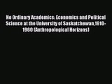 (PDF Download) No Ordinary Academics: Economics and Political Science at the University of
