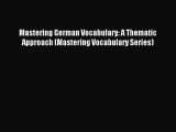 (PDF Download) Mastering German Vocabulary: A Thematic Approach (Mastering Vocabulary Series)