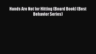 (PDF Download) Hands Are Not for Hitting (Board Book) (Best Behavior Series) Read Online