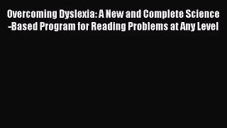 (PDF Download) Overcoming Dyslexia: A New and Complete Science-Based Program for Reading Problems