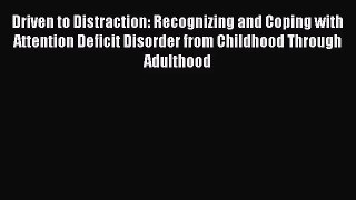 (PDF Download) Driven to Distraction: Recognizing and Coping with Attention Deficit Disorder