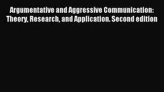 (PDF Download) Argumentative and Aggressive Communication: Theory Research and Application.