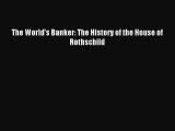 (PDF Download) The World's Banker: The History of the House of Rothschild Download