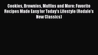 [PDF Download] Cookies Brownies Muffins and More: Favorite Recipes Made Easy for Today's Lifestyle