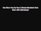 [PDF Download] Star Wars Year by Year: A Visual Chronicle (Star Wars (DK Publishing)) [Download]