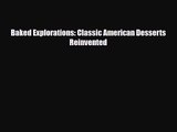 [PDF Download] Baked Explorations: Classic American Desserts Reinvented [PDF] Online