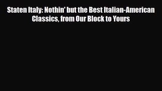 [PDF Download] Staten Italy: Nothin' but the Best Italian-American Classics from Our Block
