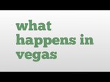 what happens in vegas meaning and pronunciation