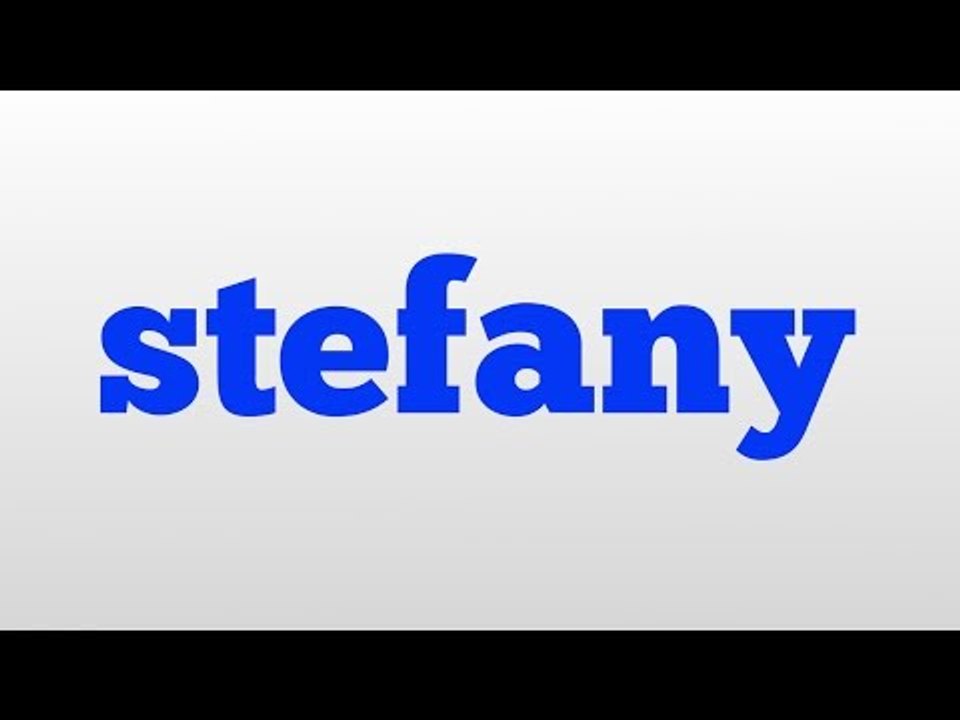stefany meaning and pronunciation video Dailymotion