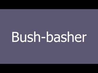 Bush-basher meaning and pronunciation