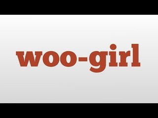 woo-girl meaning and pronunciation