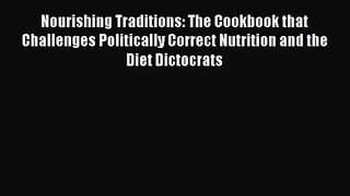 (PDF Download) Nourishing Traditions: The Cookbook that Challenges Politically Correct Nutrition