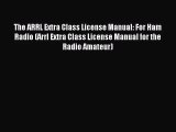 (PDF Download) The ARRL Extra Class License Manual: For Ham Radio (Arrl Extra Class License
