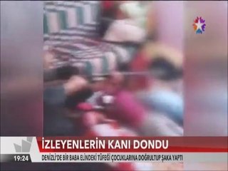 Denizli'deki babanın çocuklara çifte ile yaptığı şaka kan dondurdu