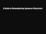 (PDF Download) A Guide to Remembering Japanese Characters PDF