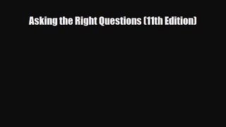 [PDF Download] Asking the Right Questions (11th Edition) [PDF] Online