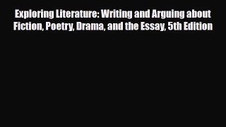 [PDF Download] Exploring Literature: Writing and Arguing about Fiction Poetry Drama and the