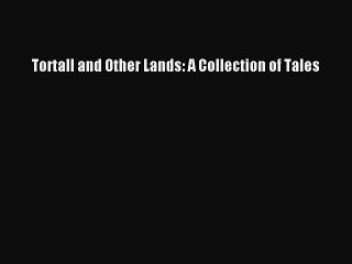 [PDF Download] Tortall and Other Lands: A Collection of Tales [Download] Online