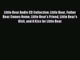 (PDF Download) Little Bear Audio CD Collection: Little Bear Father Bear Comes Home Little Bear's