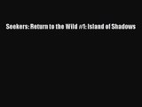 (PDF Download) Seekers: Return to the Wild #1: Island of Shadows Read Online