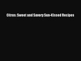 [PDF Download] Citrus: Sweet and Savory Sun-Kissed Recipes [PDF] Online