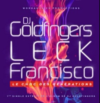 Dj Goldfingers feat Leck & Francisco – Le choc des générations
