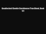 [PDF Download] Deadlocked (Sookie Stackhouse/True Blood Book 12) [Read] Full Ebook