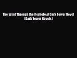 [PDF Download] The Wind Through the Keyhole: A Dark Tower Novel (Dark Tower Novels) [PDF] Online