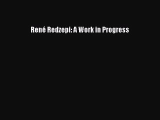 [PDF Download] René Redzepi: A Work in Progress [Download] Full Ebook