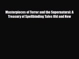 [PDF Download] Masterpieces of Terror and the Supernatural: A Treasury of Spellbinding Tales