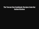 [PDF Download] The Tuscan Sun Cookbook: Recipes from Our Italian Kitchen [PDF] Online