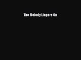 [PDF Download] The Melody Lingers On [Download] Full Ebook
