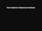 [PDF Download] Four Centuries of American Furniture [Download] Full Ebook