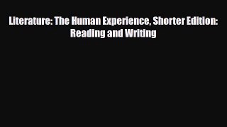 [PDF Download] Literature: The Human Experience Shorter Edition: Reading and Writing [Read]
