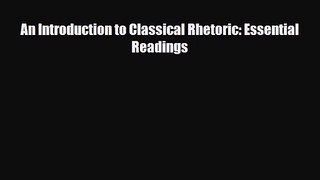 [PDF Download] An Introduction to Classical Rhetoric: Essential Readings [Download] Online