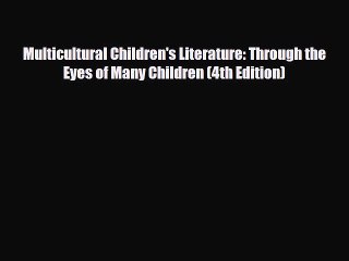 [PDF Download] Multicultural Children's Literature: Through the Eyes of Many Children (4th