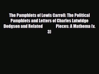 Descargar video: [PDF Download] The Pamphlets of Lewis Carroll: The Political Pamphlets and Letters of Charles