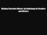 [PDF Download] Making Literature Matter: An Anthology for Readers and Writers [PDF] Online