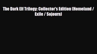 [PDF Download] The Dark Elf Trilogy: Collector's Edition (Homeland / Exile / Sojourn) [Download]