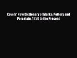 [PDF Download] Kovels' New Dictionary of Marks: Pottery and Porcelain 1850 to the Present [Download]
