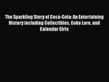 [PDF Download] The Sparkling Story of Coca-Cola: An Entertaining History including Collectibles