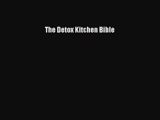 [PDF Download] The Detox Kitchen Bible [PDF] Full Ebook