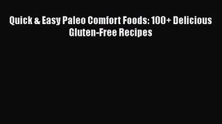 [PDF Download] Quick & Easy Paleo Comfort Foods: 100+ Delicious Gluten-Free Recipes [Read]